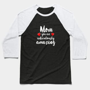 Mom you are Amazing - mom gift idea Baseball T-Shirt